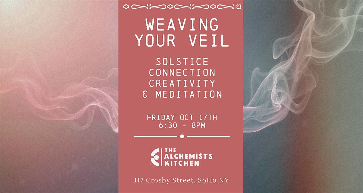 Weaving Your Veil: A Solstice Workshop