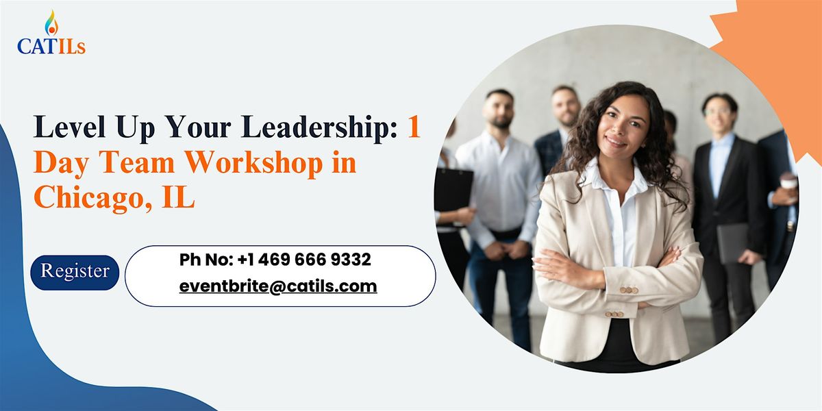 Level Up Your Leadership: 1 Day Team Workshop in Chicago, IL