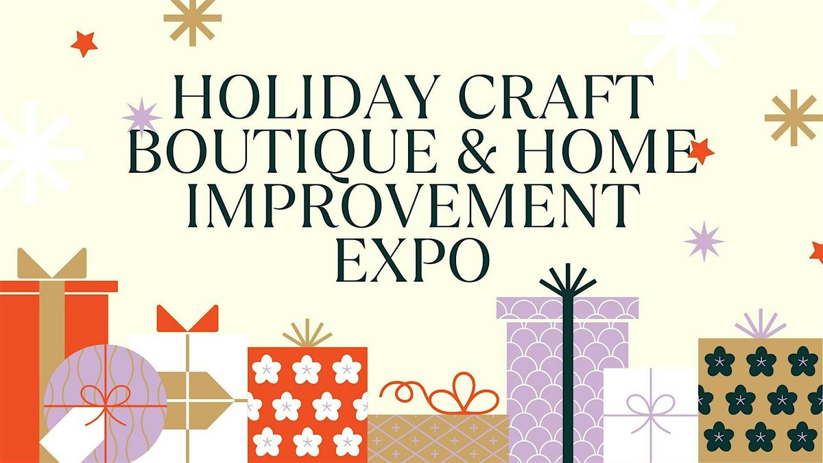 Holiday Craft Boutique & Home Improvement Expo