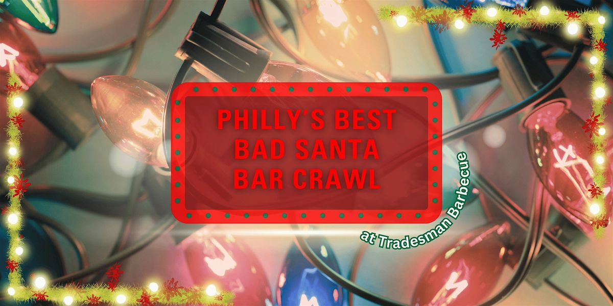 Philly's Best Bad Santa Bar Crawl at Tradesman