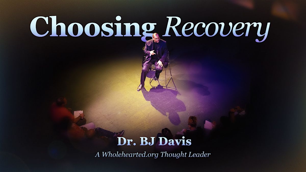 Choosing Recovery with Dr. BJ Davis