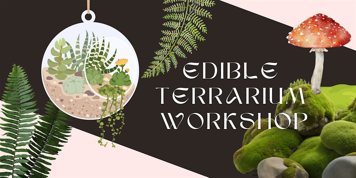 Edible Terrarium Workshop