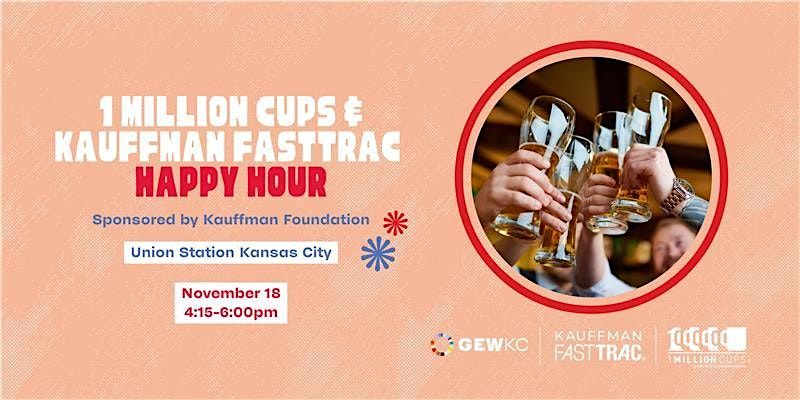 1 Million Cups & Kauffman FastTrac Happy Hour