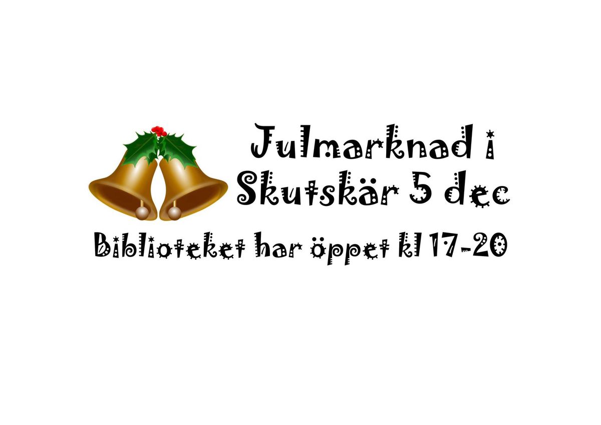 Julmarknad i Skutsk\u00e4r - Biblioteket \u00f6ppet kl 17-20