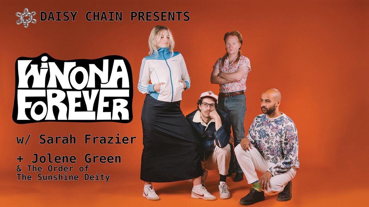 Daisy Chain Presents: Winona Forever w\/ Sarah Frazier, + Jolene Green & The Sunshine Deity