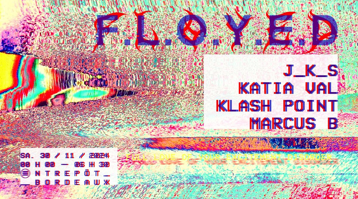 F.L.O.Y.E.D W\/ JKS \/ KATIA VAL \/ KLASH POINT \/ MARCUS B