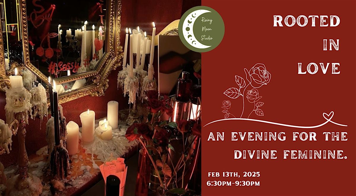 Rooted in Love: An Evening for the Divine Feminine