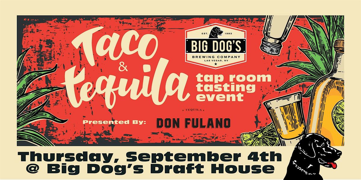 Tequila, Tacos & Beer Pairing Event @ Big Dog's Brewing Co. Taproom