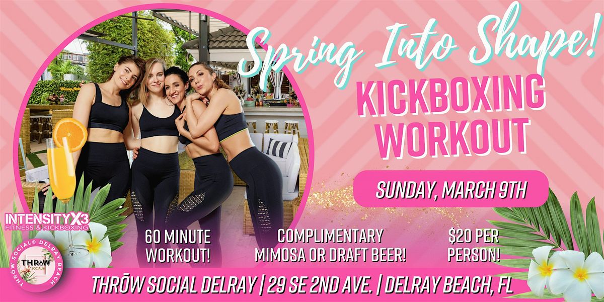 Spring into Shape: Kickboxing & Fitness Class @ THR\u014dW Social Delray Beach!