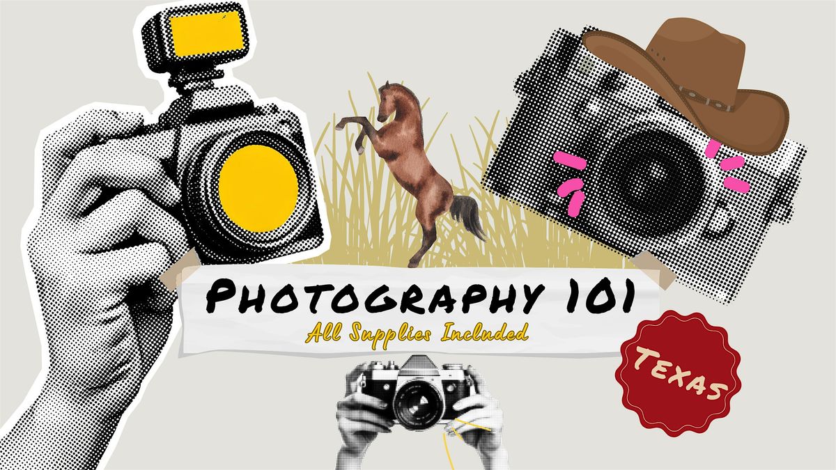 Photography 101: Phone & DSLR Basics **Texas**