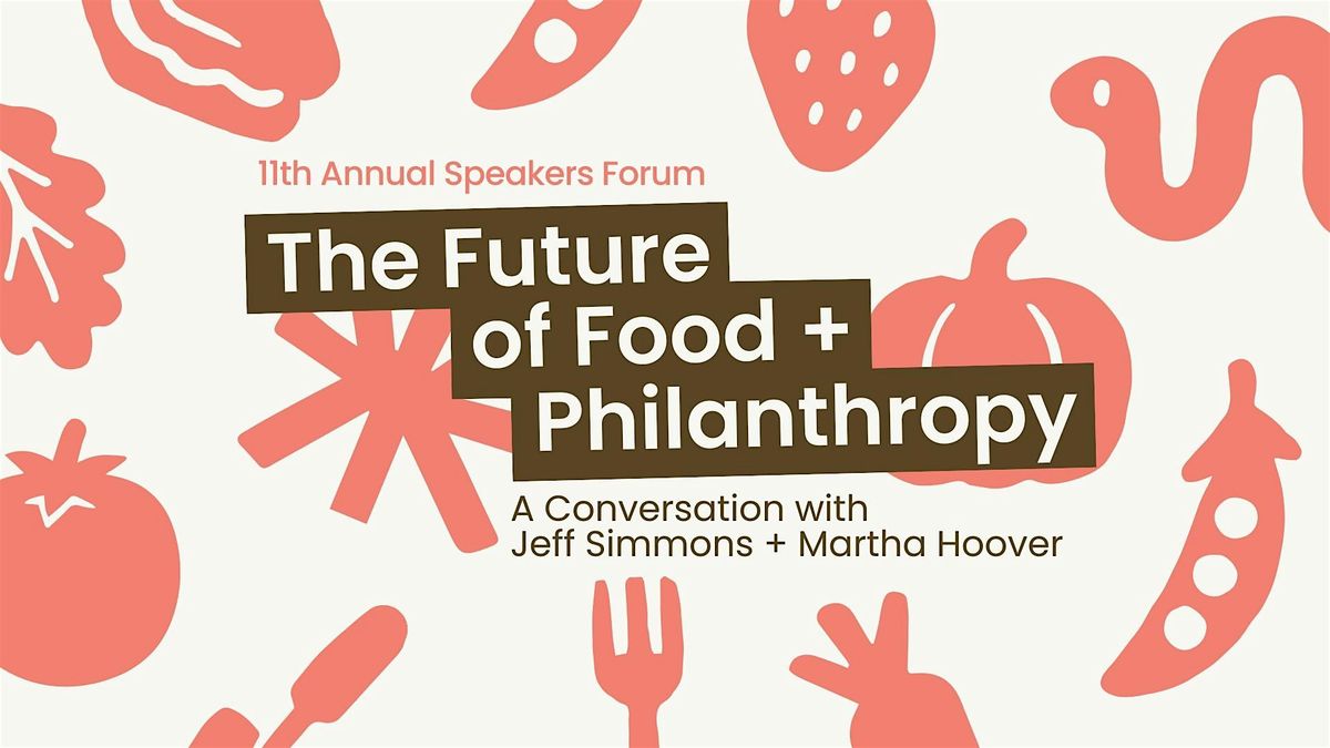 Speakers Forum: The Future of Food + Philanthropy