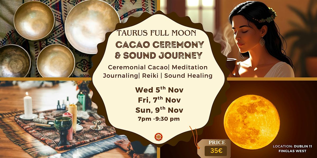 Taurus Full Moon Cacao  & Sound Healing Ceremony