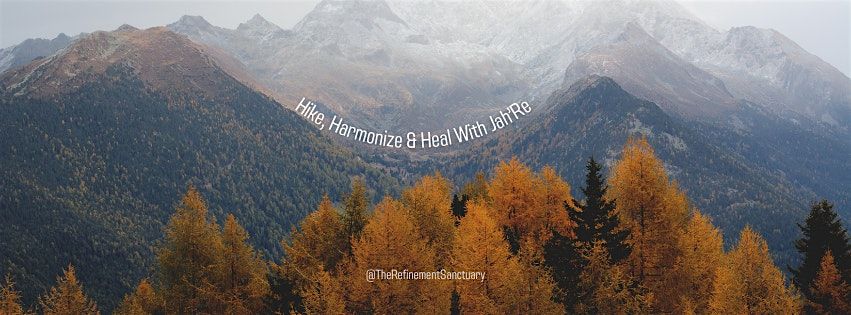 Hike, Harmonize & Heal With Jah'Re