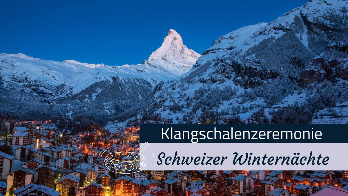 Klangschalenzeremonie "Schweizer Wintern\u00e4chte"