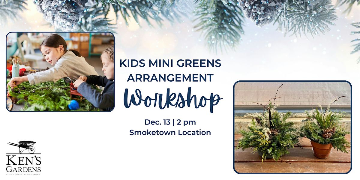 Kid's Mini Fresh Cut Greens Arrangement Workshop (Smoketown Location)