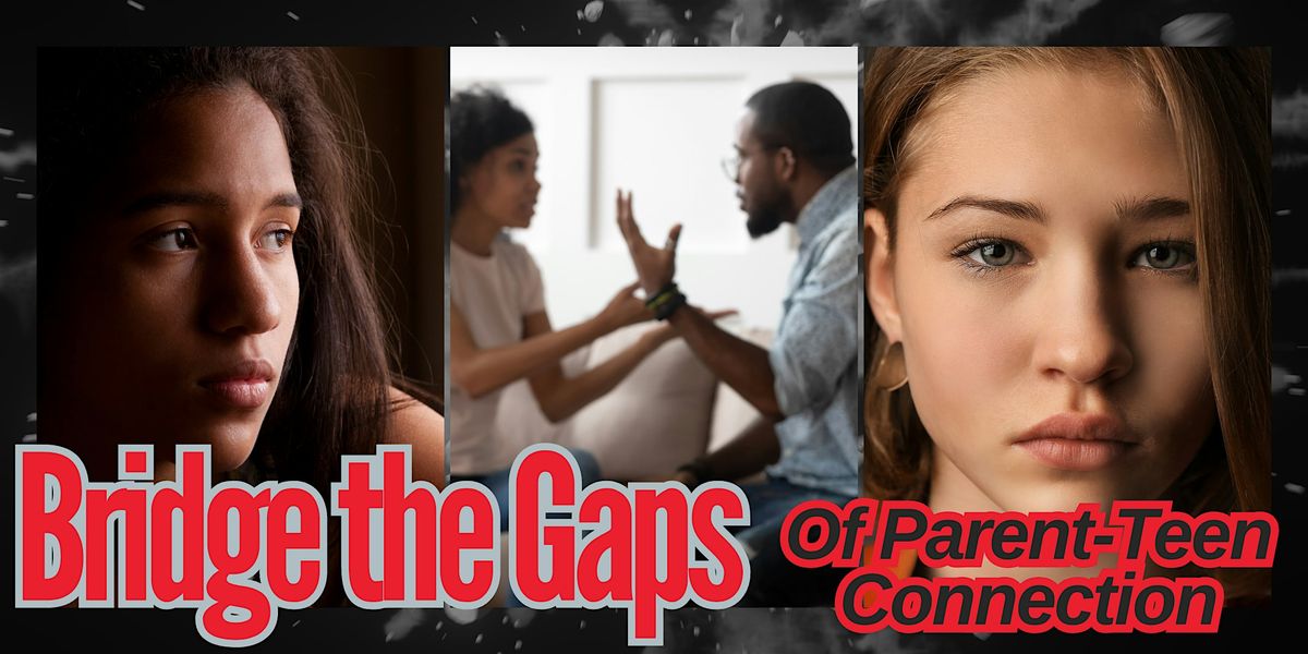 Bridge the Gaps Between Parent-Teen Connection: An Online Workshop (Boise)