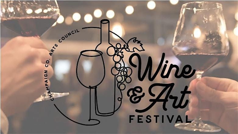 The Champaign County Arts Council: A Wine & Art Festival