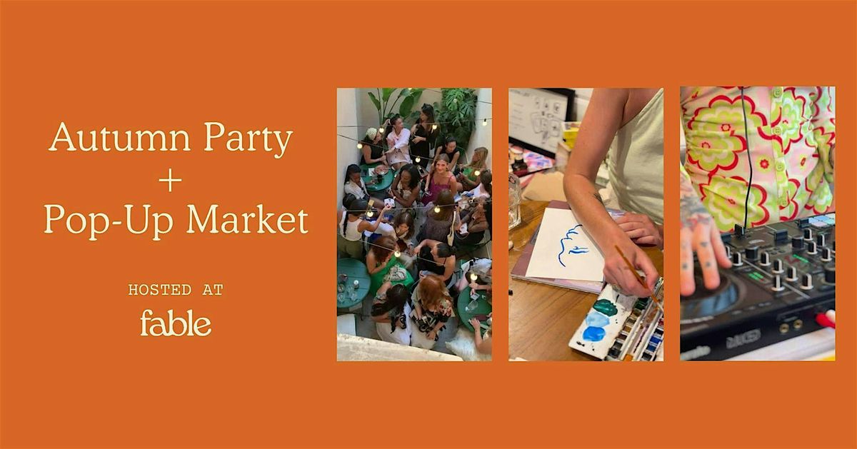 Autumn Party + Pop-Up Market at Fable
