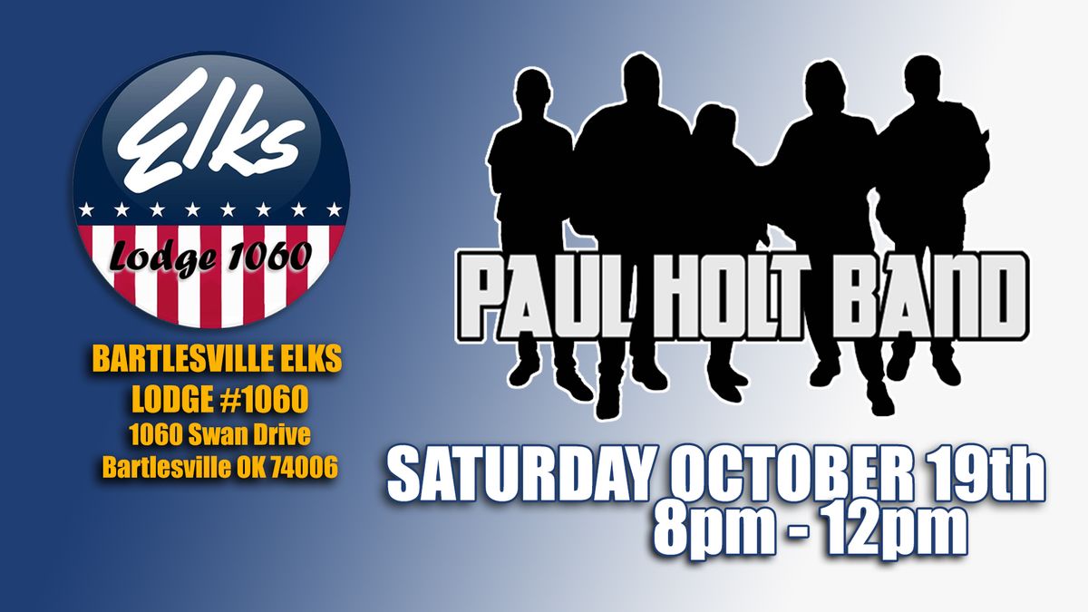 Paul Holt Band returns to Bartlesville Elks Lodge - Sat Oct 19!