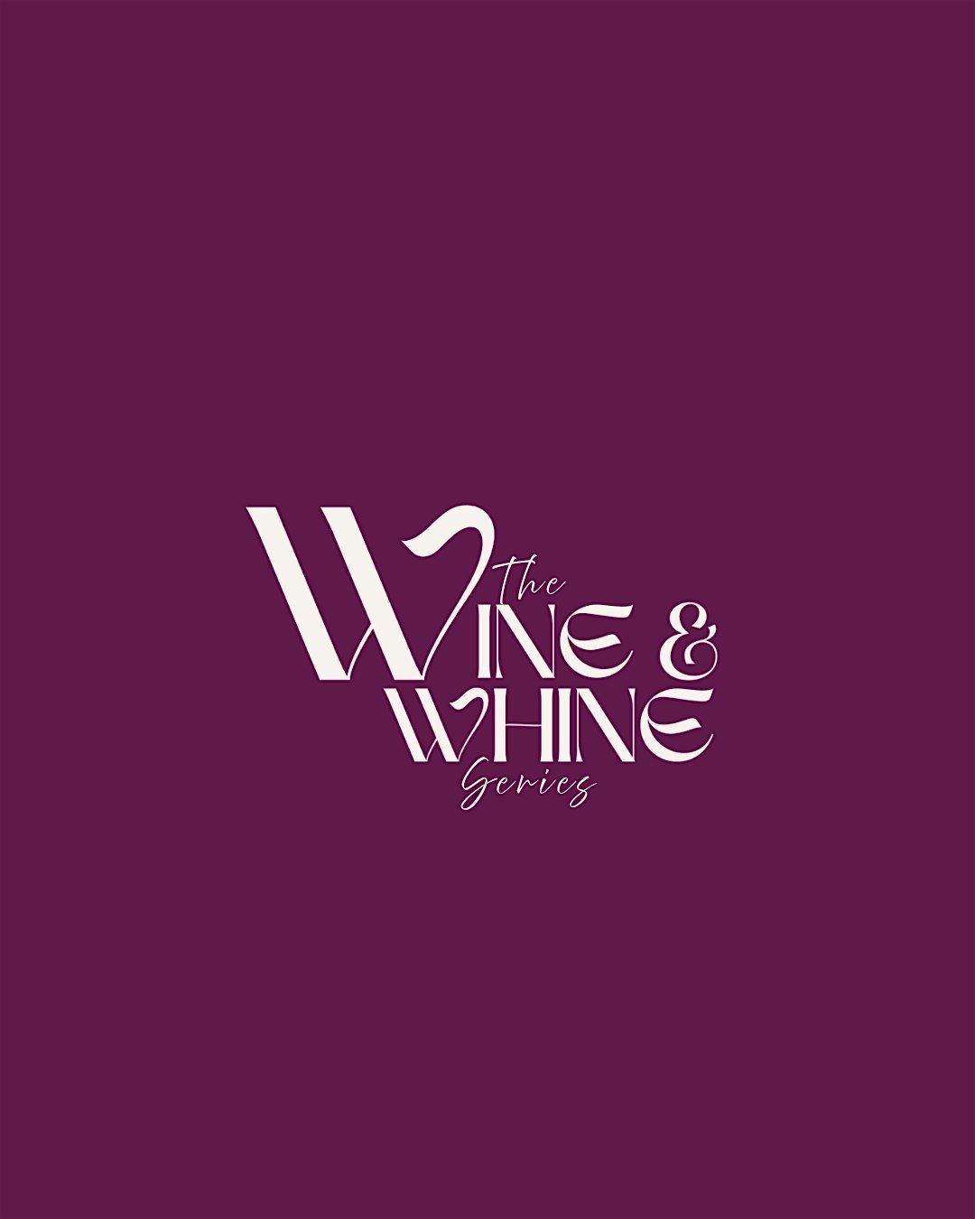 The Wine & Whine Series