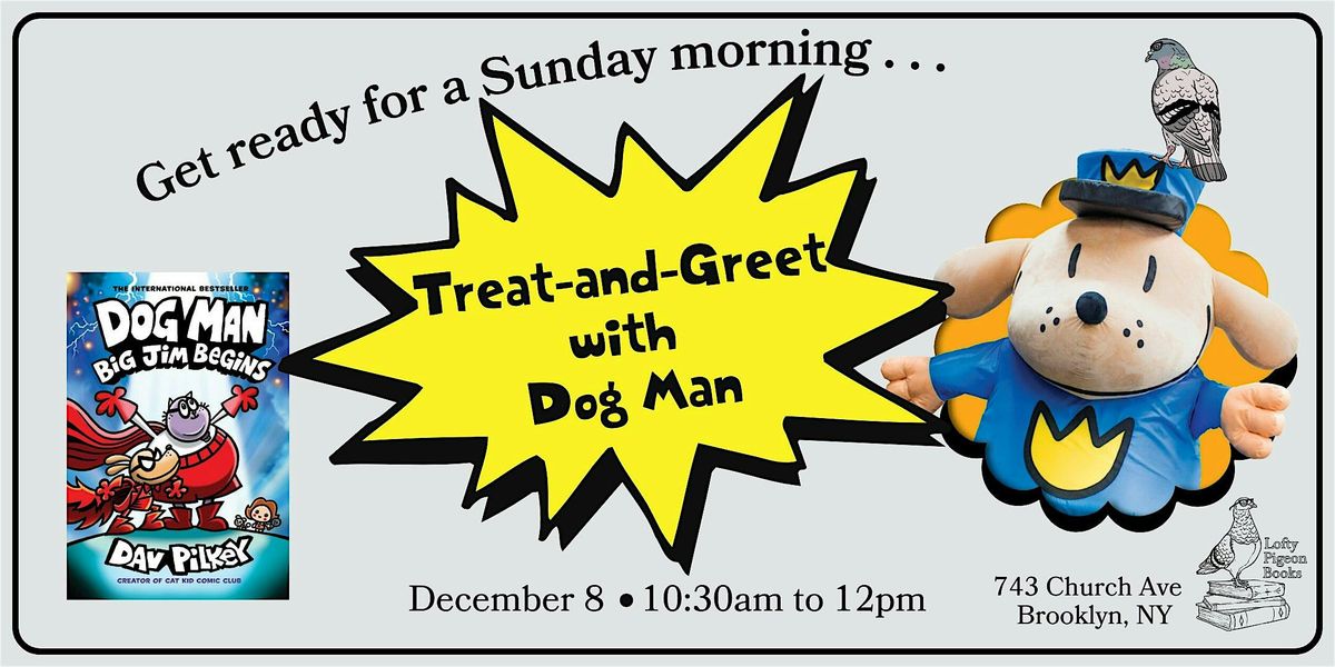 Sunday Morning Treat-and-Greet with Dog Man!