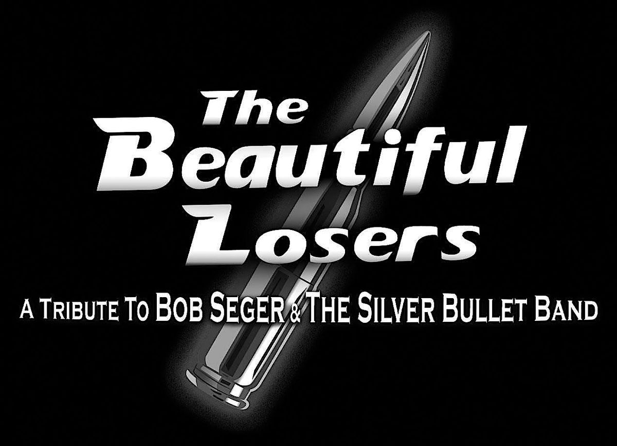 The Beautiful Losers - A Tibute to Bob Seger & the Silver Bullet Band