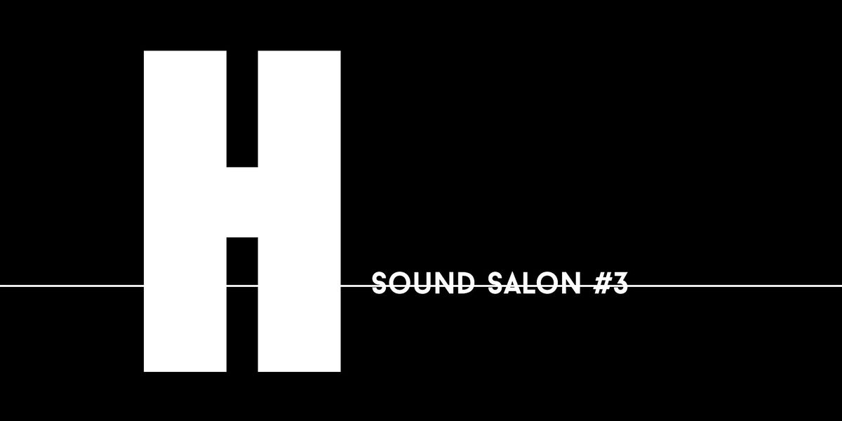 Sound Salon #3 \u201cStrata\u201d (evening)