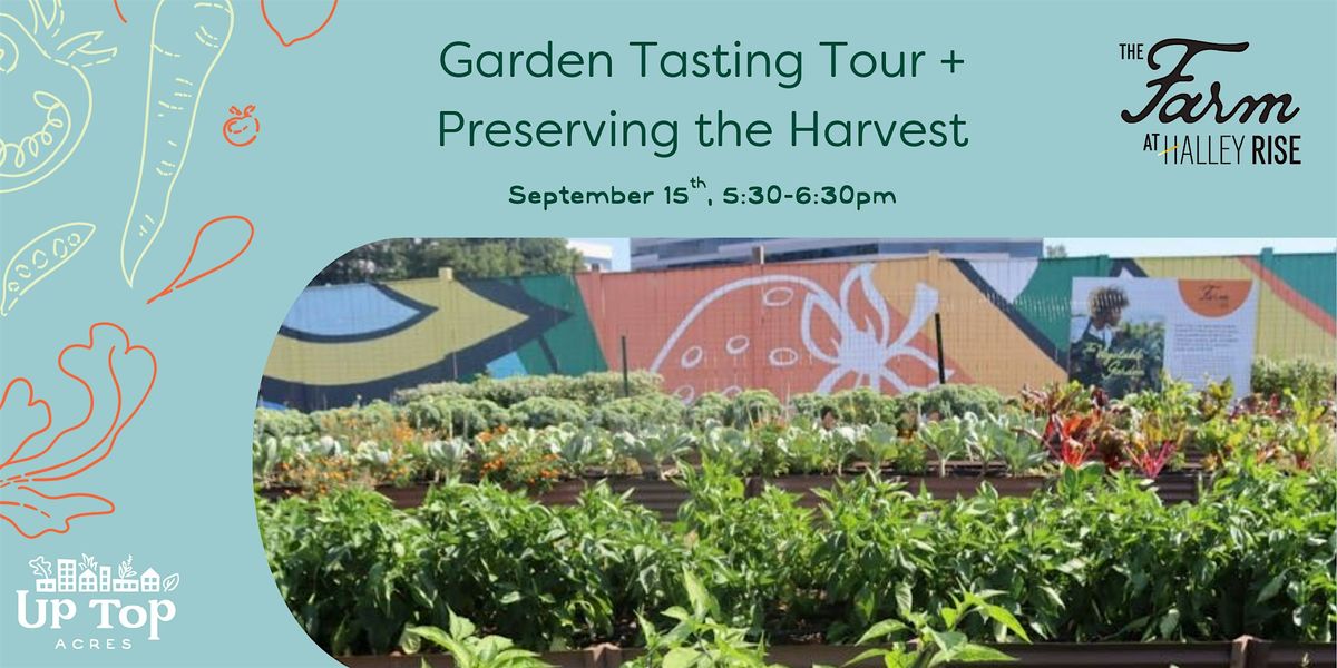 Garden Tasting Tour + Preserving the Harvest
