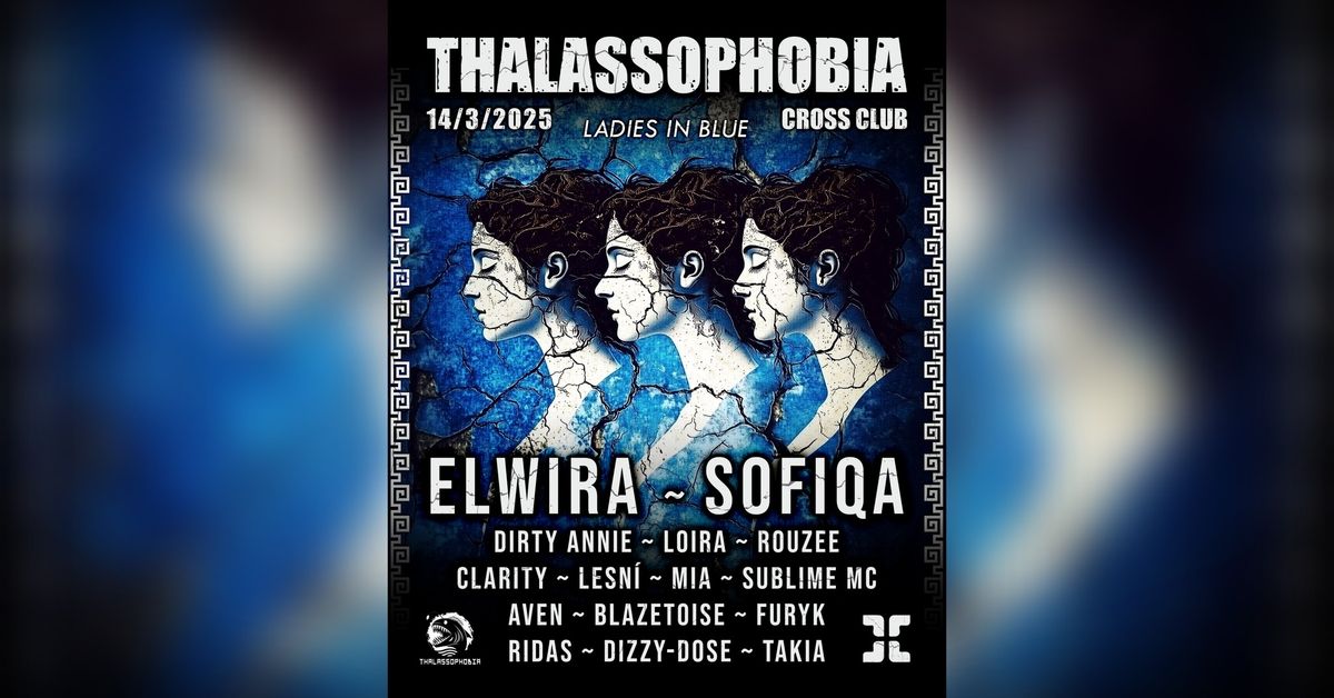 THALASSOPHOBIA: Ladies in Blue w\/ ELWIRA; SOFIQA; DROPAMINE SOULS | 14\/3\/2025 @ Cross Club Prague