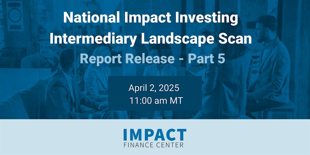 National Impact Investing Intermediary Landscape Scan Report Release Part 5