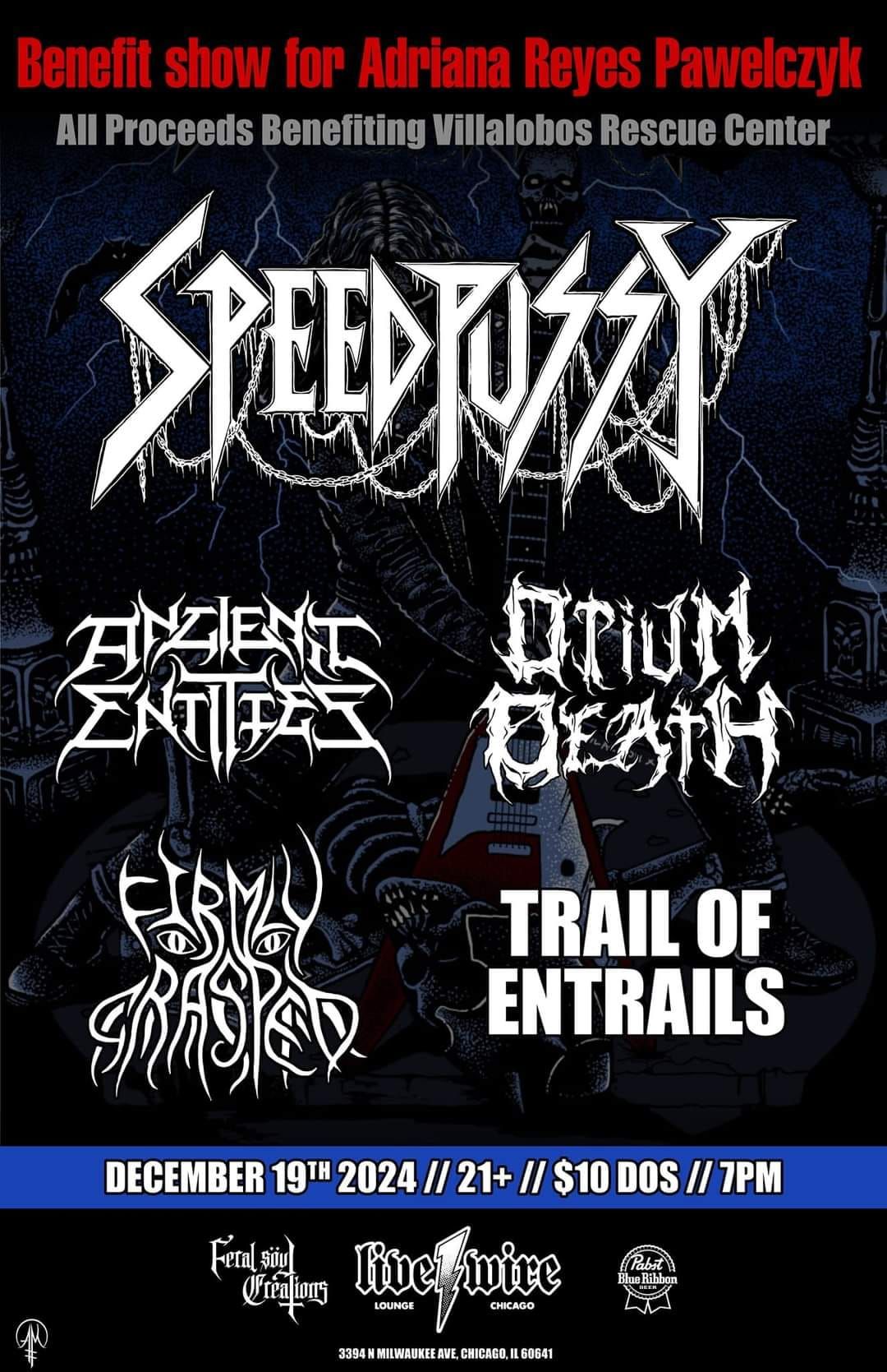 Benefit Show for Adriana\/\/Trail of Entrails\/Firmly Grasped\/Opium Death\/Ancient Entities\/Speedpussy