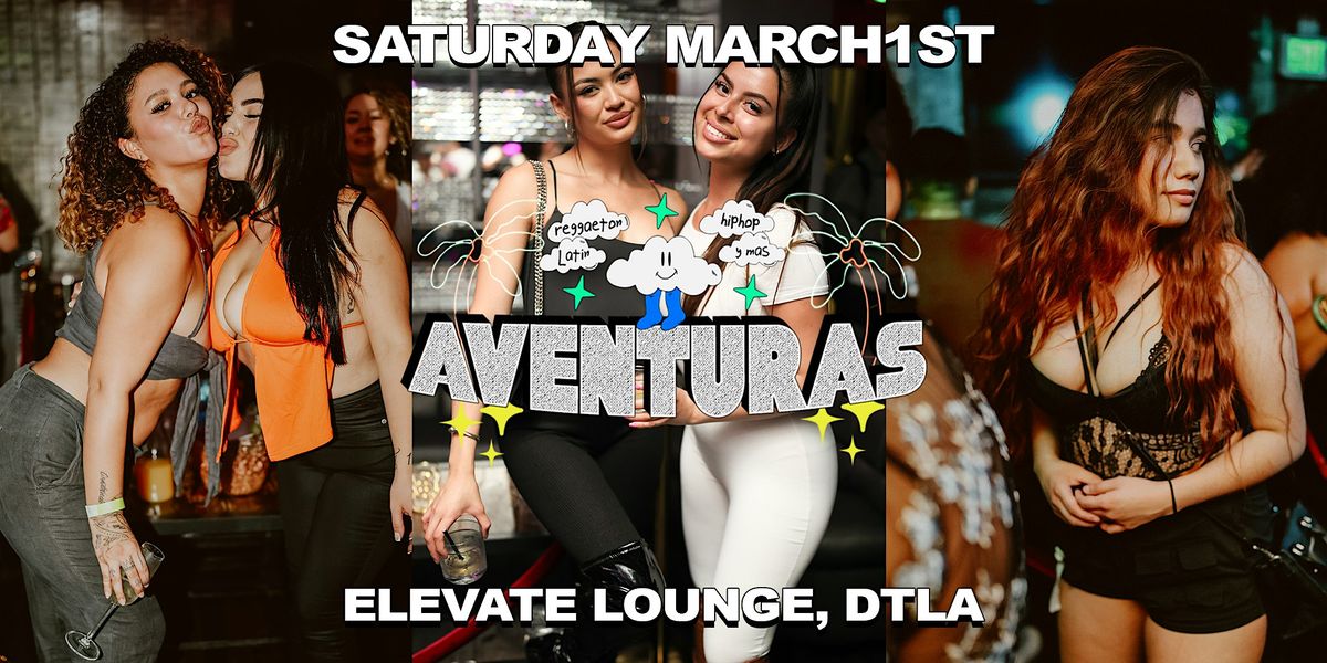 Aventuras Party  @ Elevate Lounge DTLA!