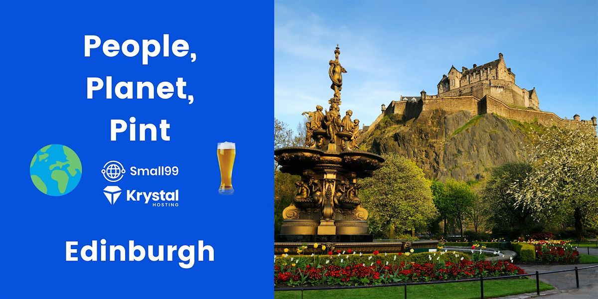 Edinburgh - Small99's People, Planet, Pint\u2122: Sustainability Meetup