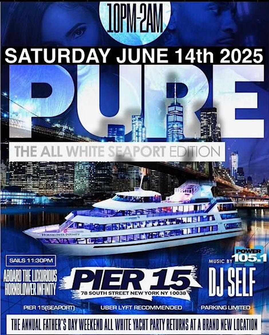 6\/14 | PURE 2025 | The ALL-WHITE Yacht party aboard the HORNBLOWER INFINITY