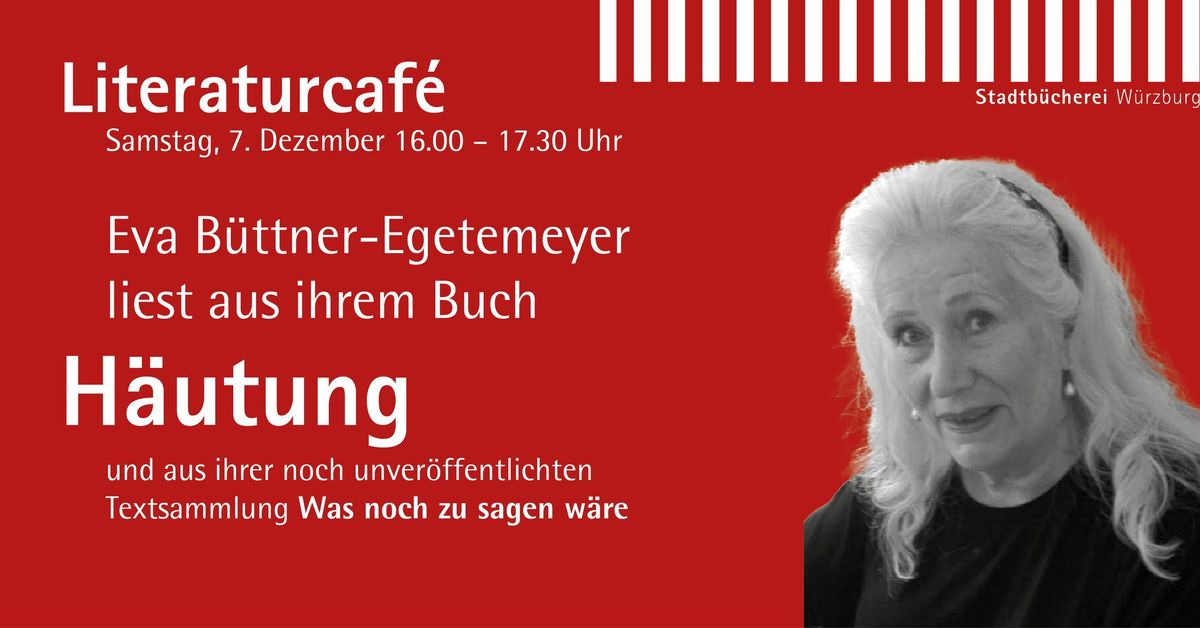 Literaturcaf\u00e9 - Eva B\u00fcttner-Egetemeyer liest aus ihrem Buch "H\u00e4utung"