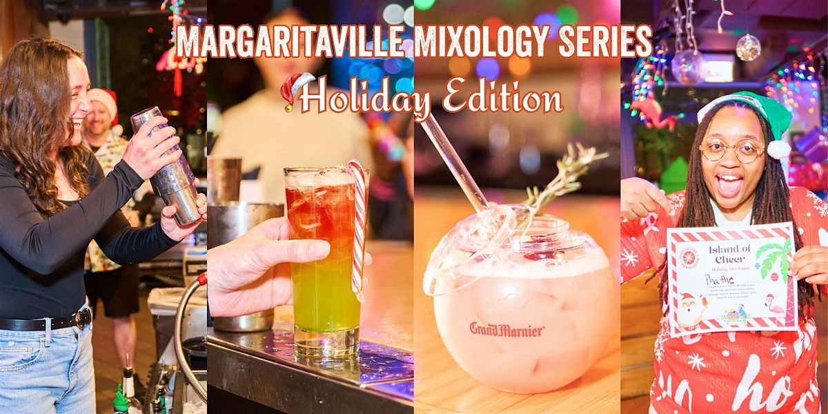 Margaritaville Mixology Series: Holiday Mixology Class