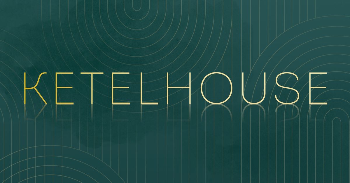 KETELHOUSE #2 - end of the year edition!