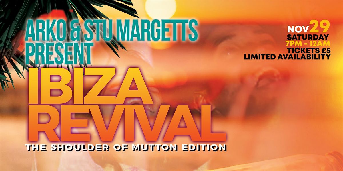 IBIZA REVIVAL  | The Shoulder of Mutton Edition