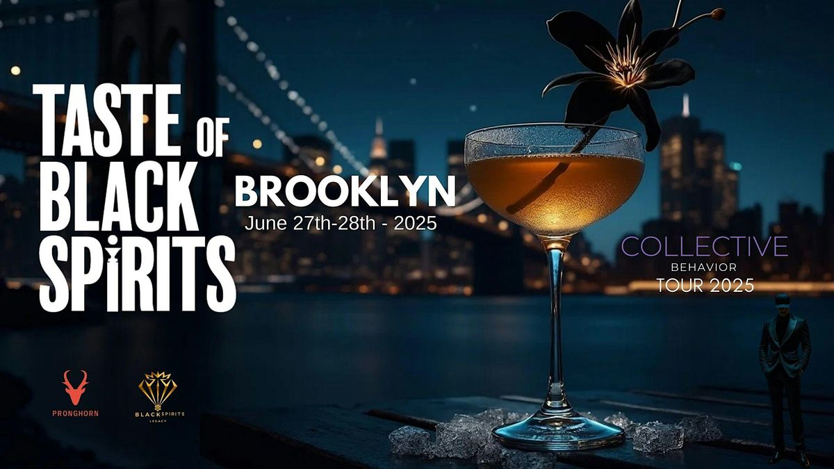 TASTE OF BLACK SPIRITS BROOKLYN  " COLLECTIVE BEHAVIOR " TOUR 2025