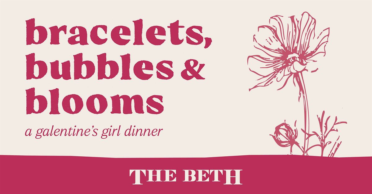 Bracelets, Bubbles & Blooms: A Galentine's Girl Dinner