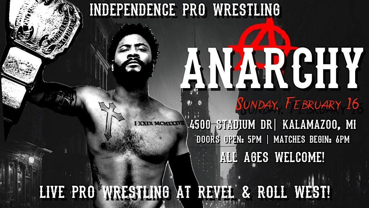 IPW presents - ANARCHY - Live Pro Wrestling in Kalamazoo, MI