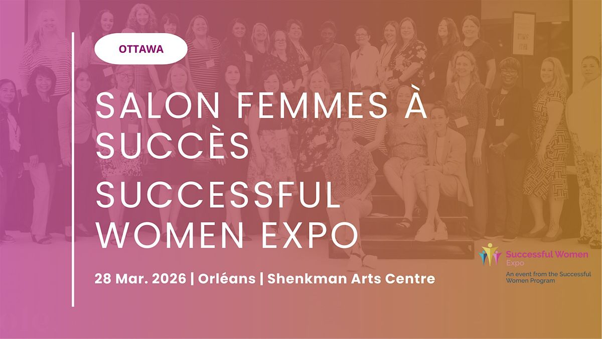 OTTAWA | Salon Femmes \u00e0 succ\u00e8s | Successful Women Expo