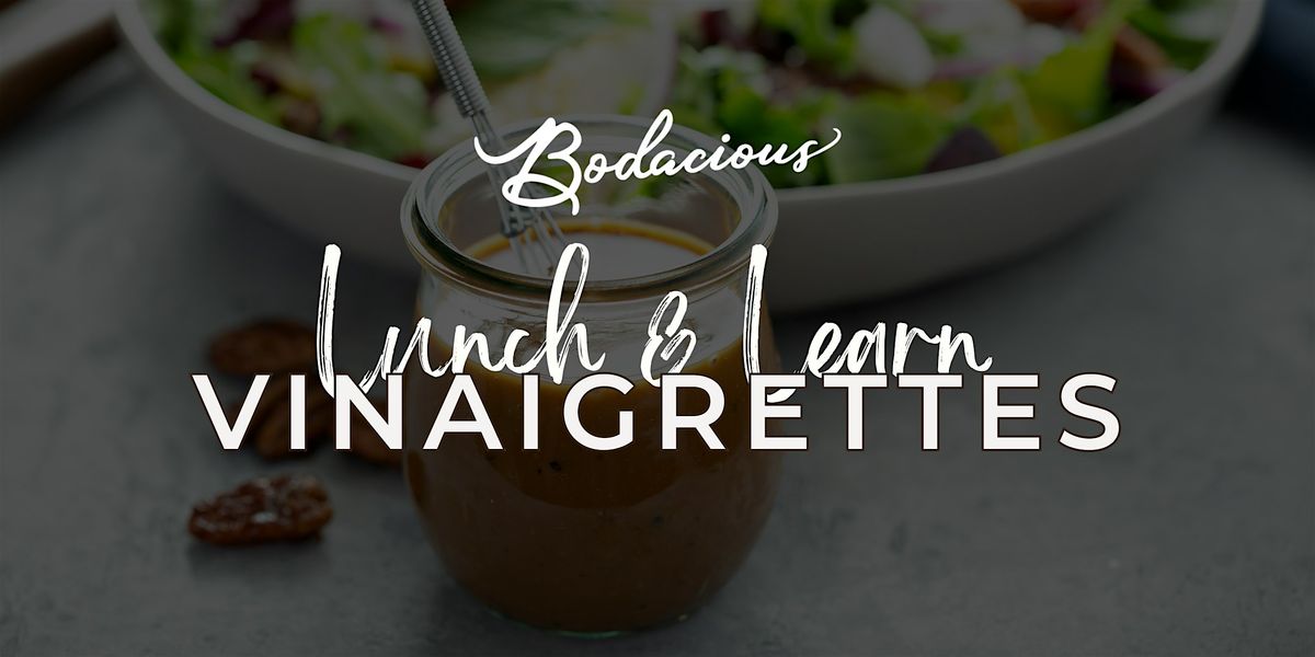 Lunch and Learn: Vinaigrettes