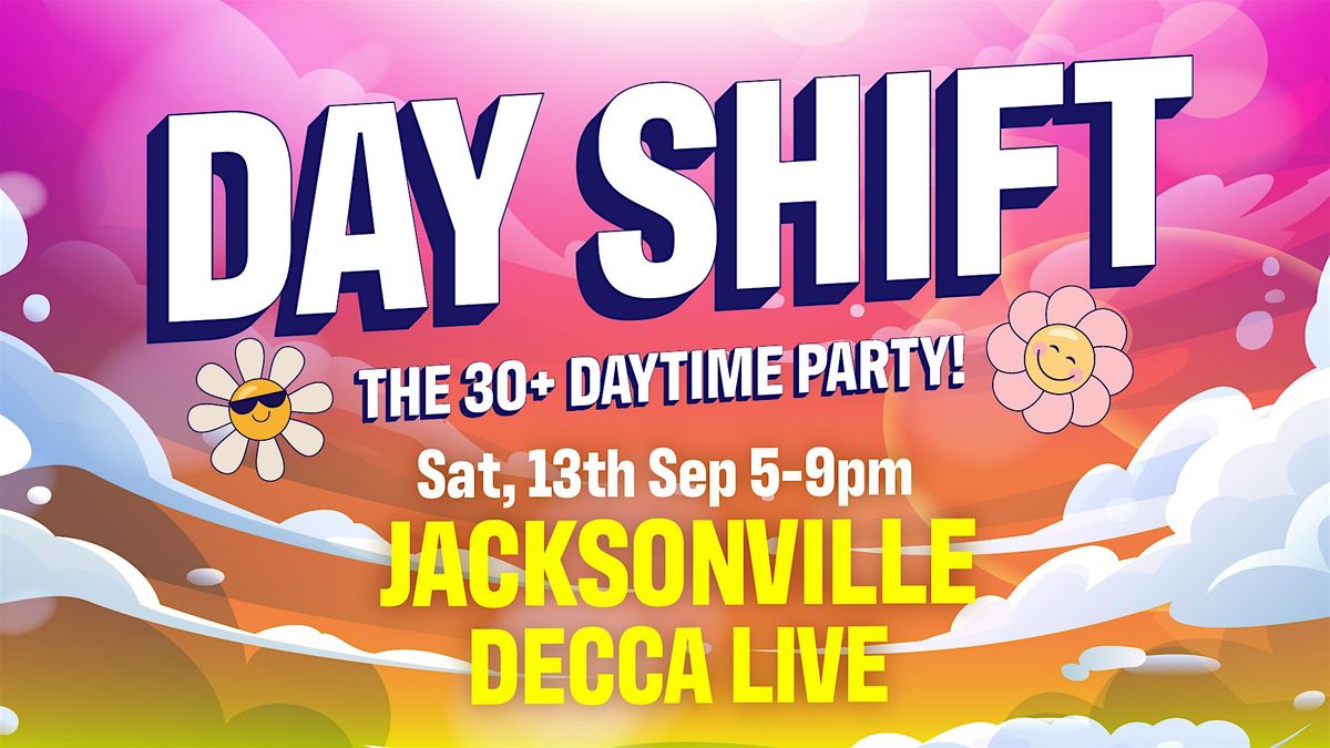 DAY SHIFT: The 30+ Daytime Party at Decca Live