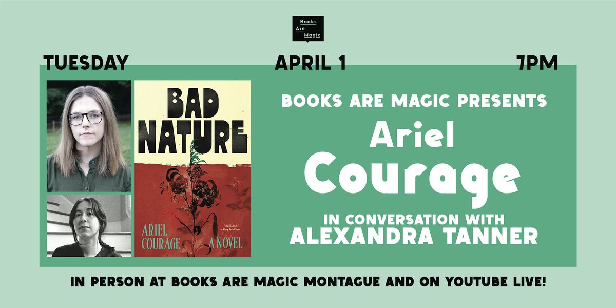 In-Store: Ariel Courage: Bad Nature w\/ Alexandra Tanner