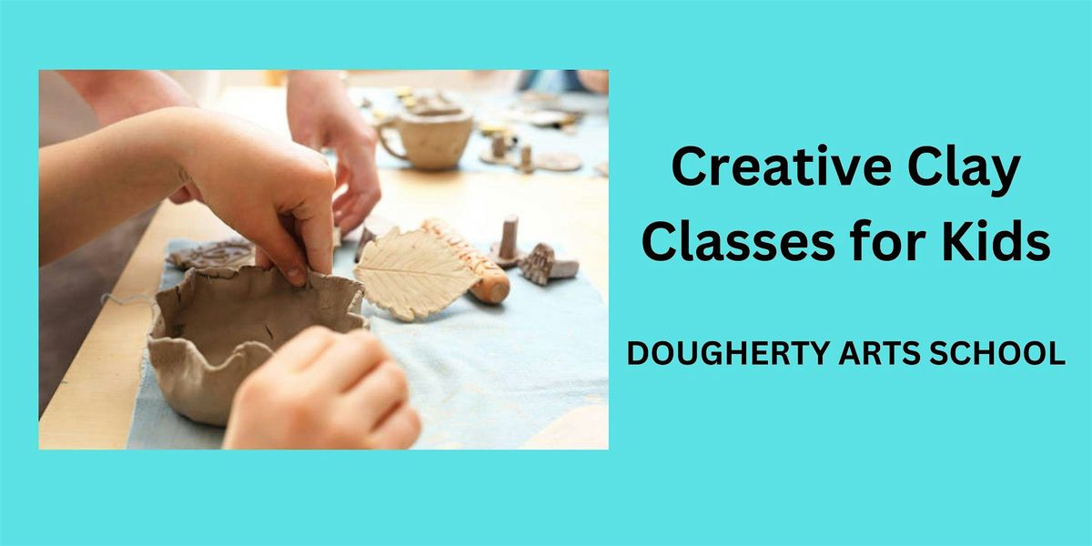 Creative Clay Classes for Kids, Ages 11-14