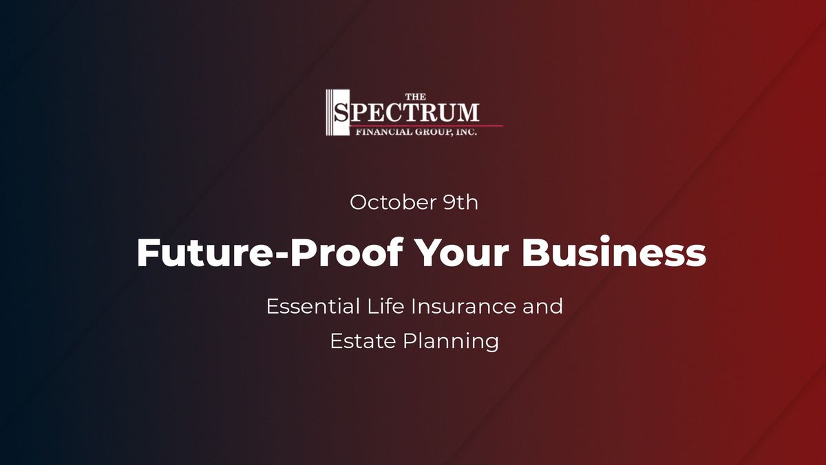 Future-Proof Your Business: Essential Life Insurance and Estate Planning