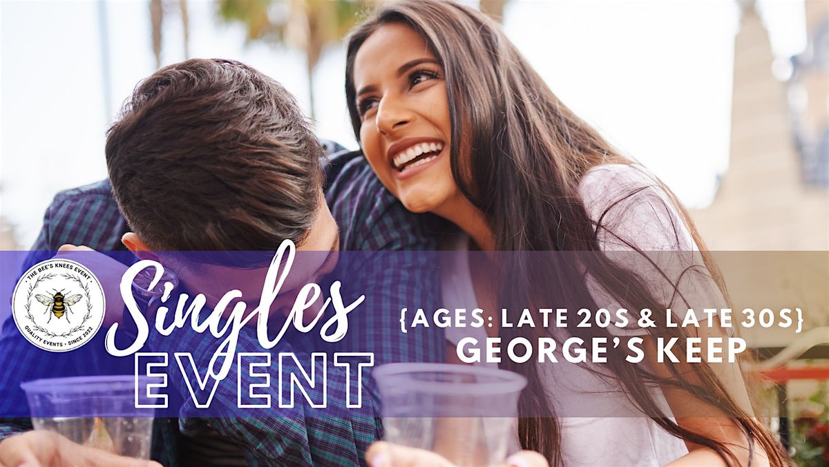 George's Keep Singles Event | Ages: Late 20s & Late 30s