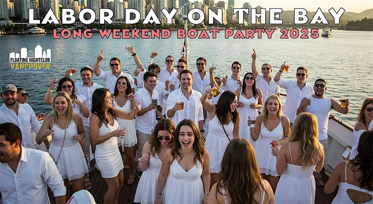 Labor Day On The Bay | Vancouver Long Weekend Latin Boat Party