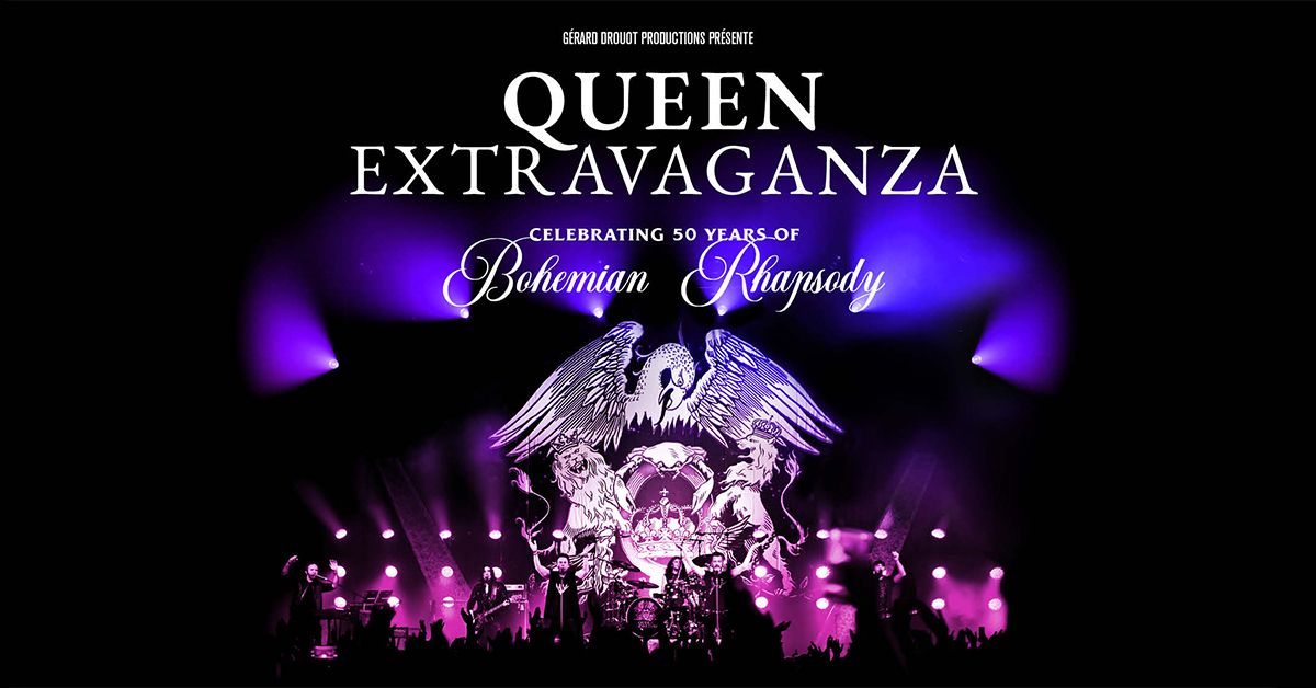 QUEEN EXTRAVAGANZA Celebrating 50 years of BOHEMIAN RHAPSODY -